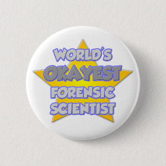Badge Rond 5 Cm Le scientifique médico-légal le plus Okayest au mo
