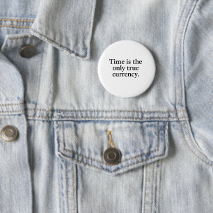 Badge Rond 5 Cm Le temps est la seule vraie monnaie - Citation min