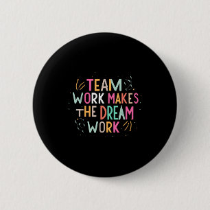 Badge Rond 5 Cm Le travail d'équipe fait que le rêve devient réali