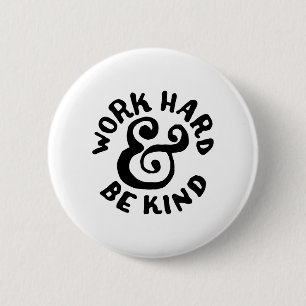 Badge Rond 5 Cm le travailler dur et soit aimable
