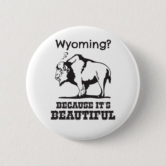 Badge Rond 5 Cm Le Wyoming ? Parce que c'est beau (Devant)