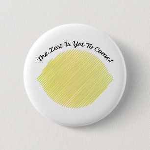 Badge Rond 5 Cm Le Zest est encore à venir