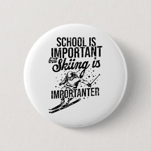 Badge Rond 5 Cm L'École Est Importante Mais Le Ski Est Important -