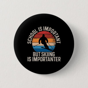 Badge Rond 5 Cm L'école est importante mais le ski est plus import