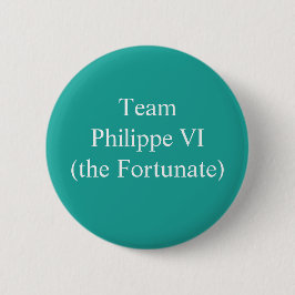 Badge Rond 5 Cm L'équipe Philippe VI (le Fort)