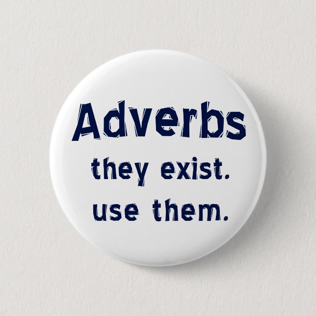 Badge Rond 5 Cm Les adverbes existent bouton (Devant)