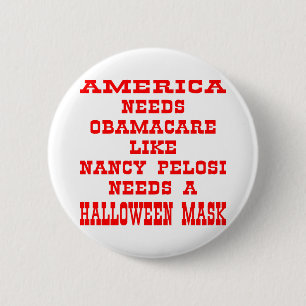 Badge Rond 5 Cm Les Américains Ont Besoin D'ObamaCare Comme Pelosi