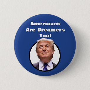 Badge Rond 5 Cm Les Américains sont des rêveurs aussi !  Bouton de