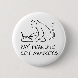 Badge Rond 5 Cm Les arachides de salaire, obtiennent des singes -