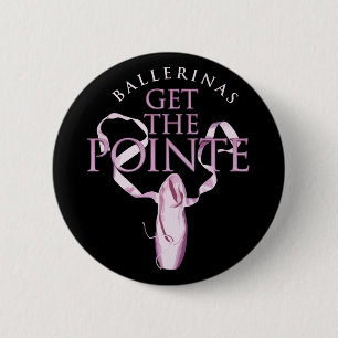 Badge Rond 5 Cm Les ballerines obtiennent le Pointe