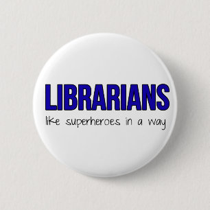 Badge Rond 5 Cm Les bibliothécaires sont des super héros
