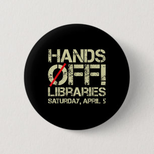 Badge Rond 5 Cm Les bibliothèques de protestation samedi 5 avril H