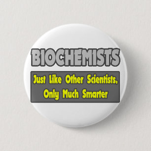 Badge Rond 5 Cm Les biochimistes... plus intelligents