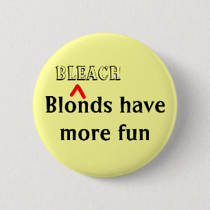 Badge Rond 5 Cm "Les Blondes Bleach ont plus de plaisir" Pin