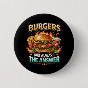 Badge Rond 5 Cm Les burgers sont toujours la réponse