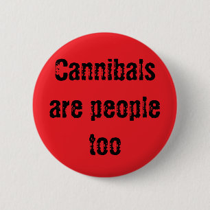 Badge Rond 5 Cm Les cannibales sont aussi des gens