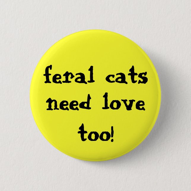 Badge Rond 5 Cm les chats sauvages ont besoin d'amour aussi ! (Devant)