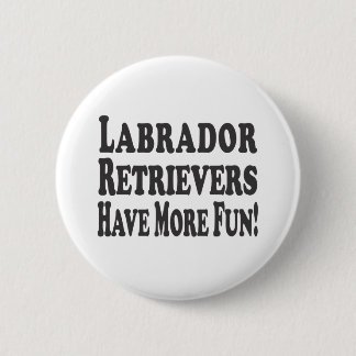 Badge Rond 5 Cm Les chiens d'arrêt de Labrador ont plus
