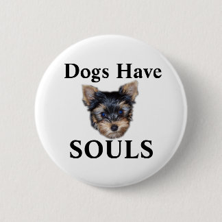 Badge Rond 5 Cm Les chiens ont des âmes