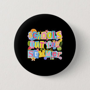 Badge Rond 5 Cm Les cours sont terminés pour l'été Professeur Élèv