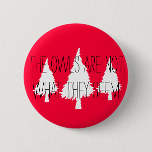Badge Rond 5 Cm Les crêtes jumelles "les hiboux ne sont pas ce qu