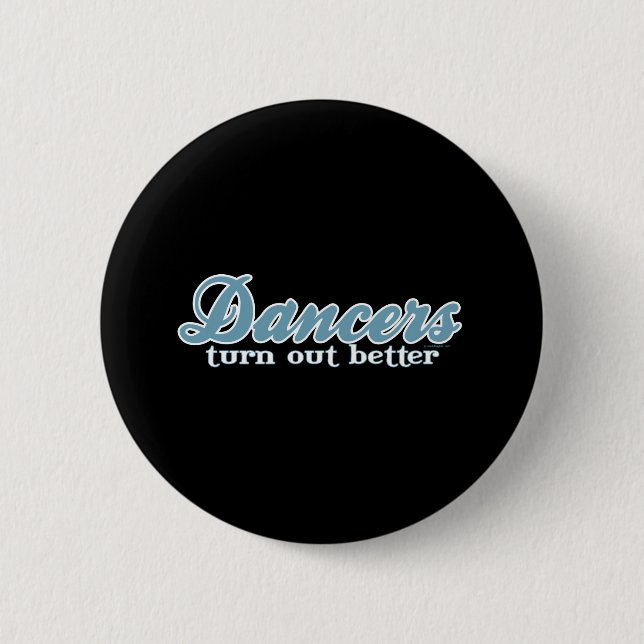 Badge Rond 5 Cm Les danseurs s'avèrent mieux (Devant)