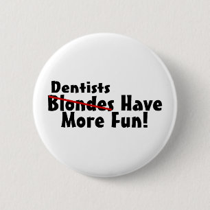 Badge Rond 5 Cm Les dentistes ont plus d'amusement