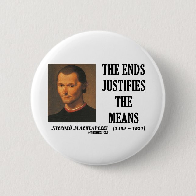 Badge Rond 5 Cm Les extrémités de Machiavel justifie la citation (Devant)