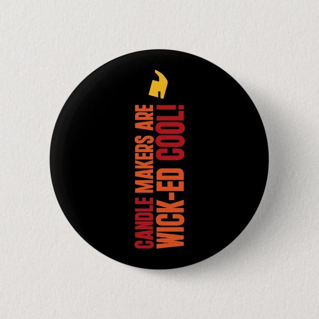 Badge Rond 5 Cm Les fabricants de bougies sont Cool WICKed (Devant)