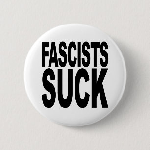 Badge Rond 5 Cm Les fascistes sucent