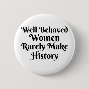 BADGE ROND 5 CM LES FEMMES BIEN COMBUSÉES FONT RAREMENT HISTOIRE