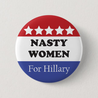 Badge Rond 5 Cm Les Femmes Nasty Votent Pour Hillary
