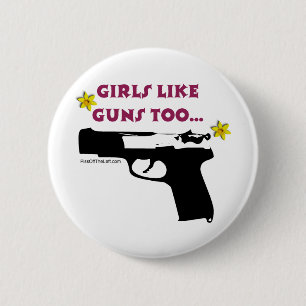 Badge Rond 5 Cm Les filles aiment des armes à feu aussi