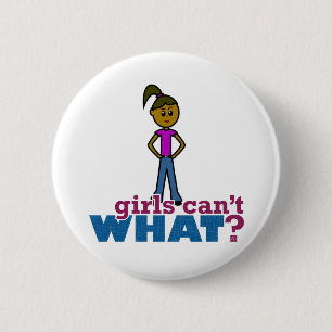 Badge Rond 5 Cm Les filles ne peuvent quoi ?Filles