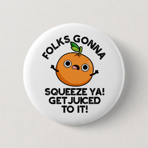 Badge Rond 5 Cm Les Gens Vont Squeeze Ya Se Faire Juger À Il Drôle