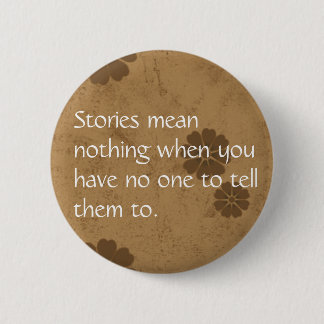 Badge Rond 5 Cm Les histoires ne signifient rien…