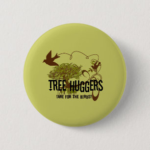 Badge Rond 5 Cm Les huggers d'arbres sont pour les oiseaux