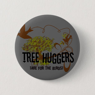 Badge Rond 5 Cm Les huggers d'arbres sont pour les oiseaux