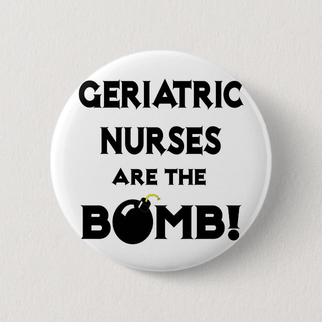 Badge Rond 5 Cm Les Infirmières Gériatriques Sont La Bombe ! (Devant)