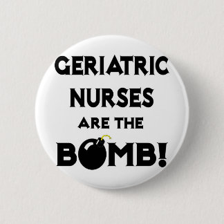 Badge Rond 5 Cm Les Infirmières Gériatriques Sont La Bombe !
