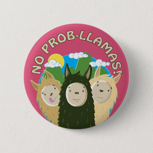 Badge Rond 5 Cm Les lamas n'ont aucun Prob-Lama