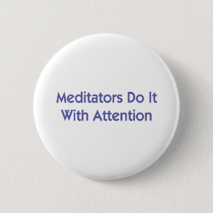 Badge Rond 5 Cm Les méditants le font avec attention
