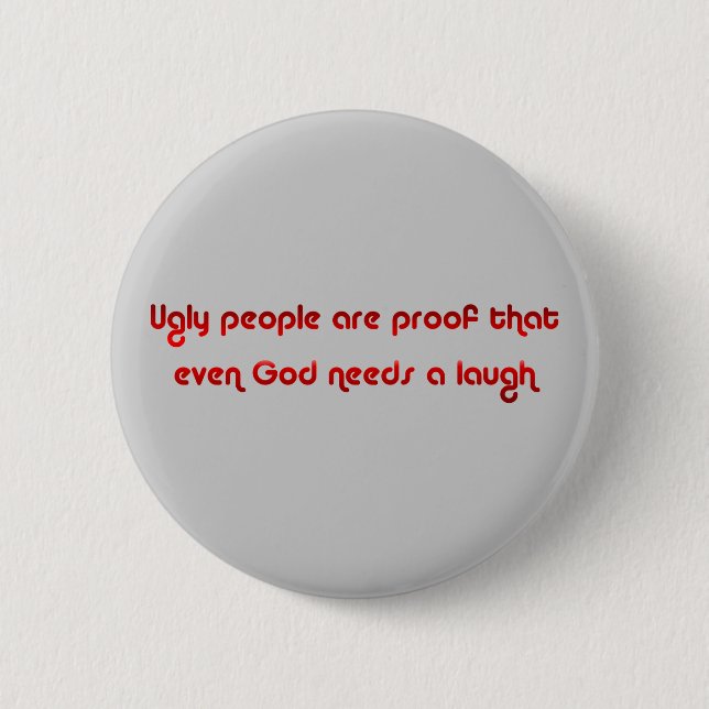 Badge Rond 5 Cm Les personnes laides sont bouton drôle (Devant)