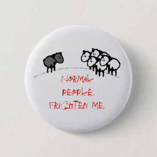 Badge Rond 5 Cm Les personnes normales m'effrayent