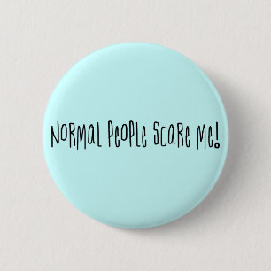 Badge Rond 5 Cm Les personnes normales m'effrayent bouton