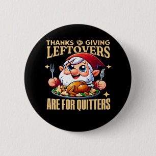 Badge Rond 5 Cm Les Restes De Thanksgiving Sont Pour Quitters Clas