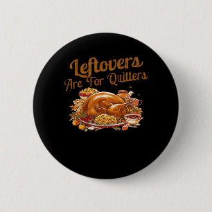 Badge Rond 5 Cm Les Restes Sont Pour Les Quitters Drôle Jour D'Act