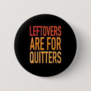 Badge Rond 5 Cm Les Restes Sont Pour Quitters Drôle Thanksgiving F