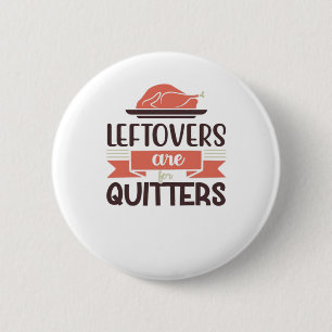 Badge Rond 5 Cm Les Restes Sont Pour Quitters Drôle Thanksgiving Q