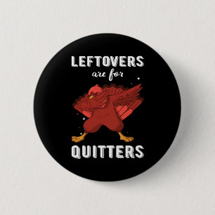 Badge Rond 5 Cm Les restes sont pour Quitters III Classic Funny Re